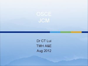 OSCE JCM Dr CT Lui TMH AE Aug