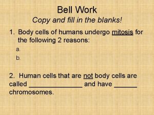 Bell Work Copy and fill in the blanks