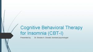 Cognitive Behavioral Therapy for Insomnia CBTI Presented by