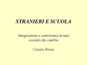 STRANIERI E SCUOLA Integrazione e convivenza in una