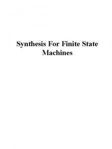 Synthesis For Finite State Machines FSM Finite State