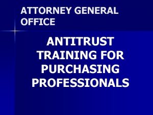 ATTORNEY GENERAL OFFICE ANTITRUST TRAINING FOR PURCHASING PROFESSIONALS
