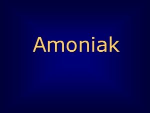Amoniak Kaj je amoniak Amoniak NH 3 je