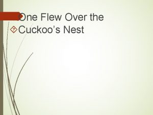 One Flew Over the Cuckoos Nest The Life