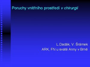 Poruchy vnitnho prosted v chirurgii L Dadk V