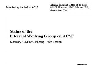 Submitted by the IWG on ACSF Informal document