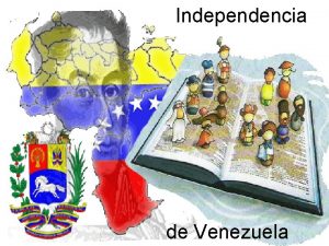 Independencia de Venezuela Ubicacin geogrfica actual de Venezuela