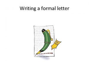Writing a formal letter 1 Planning Always spend