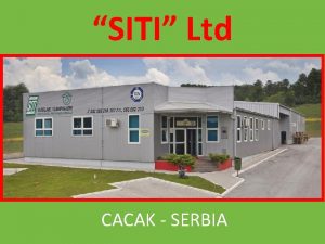 SITI Ltd CACAK SERBIA SITI Ltd About As