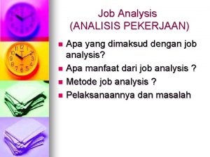 Job Analysis ANALISIS PEKERJAAN Apa yang dimaksud dengan