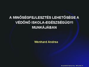 A MINSGFEJLESZTS LEHETSGE A VDN ISKOLAEGSZSGGYI MUNKJBAN Wenhard