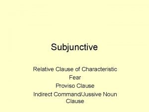 Subjunctive Relative Clause of Characteristic Fear Proviso Clause