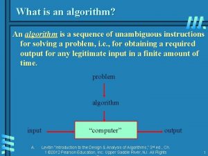 What is an algorithm An algorithm is a