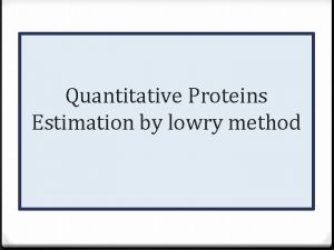 Quantitative estimation of protein by lowry method