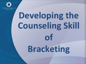 Bracketing counseling