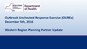 Outbreak Unchecked Response Exercise OUREx December 5 th