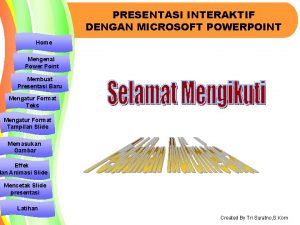 PRESENTASI INTERAKTIF DENGAN MICROSOFT POWERPOINT Home Mengenal Power