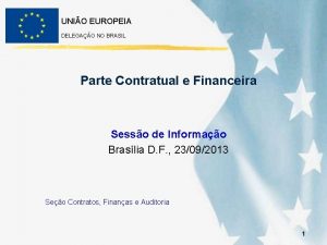 UNIO EUROPEIA DELEGAO NO BRASIL Parte Contratual e