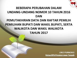 BEBERAPA PERUBAHAN DALAM UNDANGUNDANG NOMOR 10 TAHUN 2016