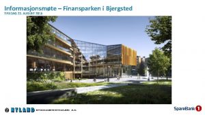 Informasjonsmte Finansparken i Bjergsted TIRSDAG 23 AUGUST 2016