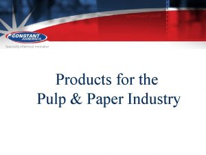 Products for the Pulp Paper Industry Our HISTORY