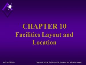 CHAPTER 10 Facilities Layout and Location Mc GrawHillIrwin