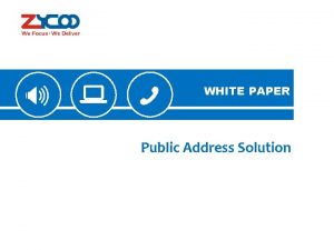 WHITE PAPER Public Address Solution WHITE PAPER 1
