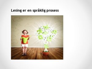 Lesing er en sprklig prosess Faktorer som har