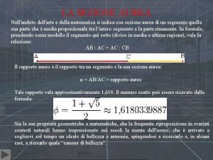 LA SEZIONE AUREA Nellambito dellarte e della matematica