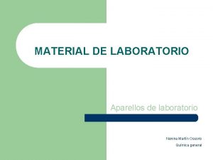 MATERIAL DE LABORATORIO Aparellos de laboratorio Nenina Martn