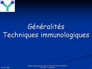 Gnralits Techniques immunologiques Anne 2008 quipe pdagogique du