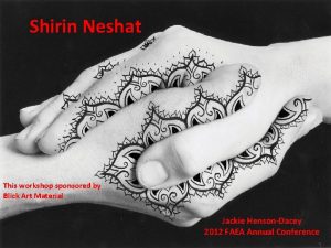 Shirin Neshat This workshop sponsored by Blick Art