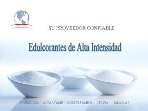 SU PROVEEDOR CONFIABLE SUCRALOSA ASPARTAME ACESULFAMEK STEVIA MEZCLAS