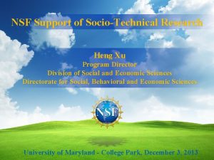 NSF Support of SocioTechnical Research Heng Xu Program