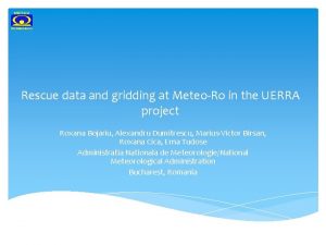 Rescue data and gridding at MeteoRo in the