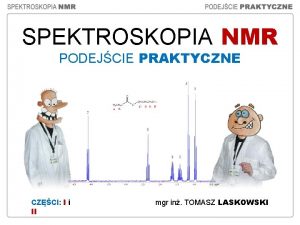 SPEKTROSKOPIA NMR PODEJCIE PRAKTYCZNE CZCI I i II