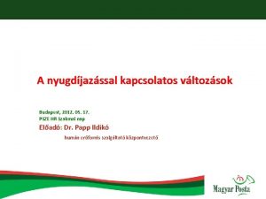 A nyugdjazssal kapcsolatos vltozsok Budapest 2012 05 17