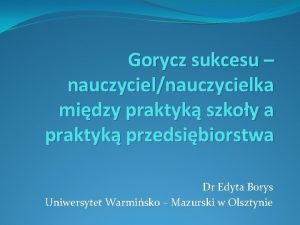 Gorycz sukcesu nauczycielnauczycielka midzy praktyk szkoy a praktyk