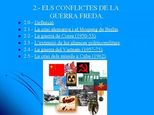 2 ELS CONFLICTES DE LA GUERRA FREDA l