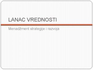 LANAC VREDNOSTI Menadment strategije i razvoja Uvod Lanac