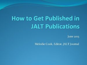 How to Get Published in JALT Publications June