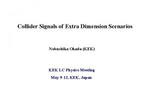 Collider Signals of Extra Dimension Scenarios Nobuchika Okada