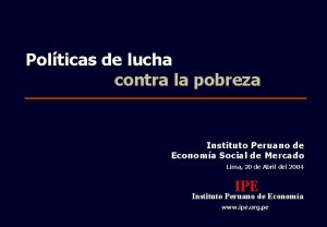Polticas de lucha contra la pobreza Instituto Peruano