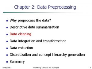 Chapter 2 Data Preprocessing n Why preprocess the