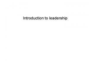 Introduction to leadership What has been your experience