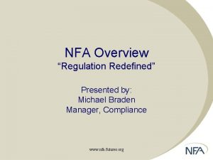 NFA Overview Regulation Redefined Presented by Michael Braden