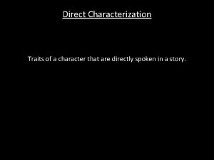 Direct Characterization Traits of a character that are