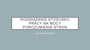 ROZWIZANIE STOSUNKU PRACY NA MOCY POROZUMIENIA STRON mgr