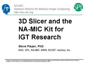 NAMIC National Alliance for Medical Image Computing http NAMIC National Alliance for Medical Image Computing http