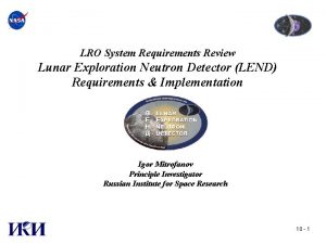 LRO System Requirements Review Lunar Exploration Neutron Detector